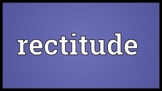 Rectitude Meaning [upl. by Doxia782]