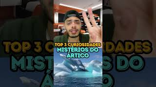 MISTÉRIOS DO ÁRTICO  TOP 3 CURIOSIDADES [upl. by Fadas]