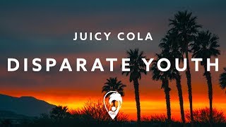 Juicy Cola  Disparate Youth Lyric Video [upl. by Suoirrad]