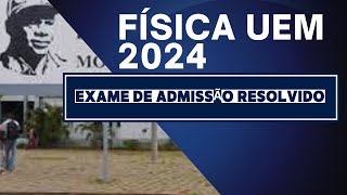 Admissão Física UEM 2024 Resolução completa do exame de admissão [upl. by Aennyl]