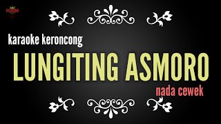 KERONCONG LUNGITING ASMORO  KARAOKE NADA CEWEK [upl. by Ranit]