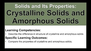 Solids Its Properties and the Intermolecular Forces  Crystalline Solids and Amorphous Solids [upl. by Crompton]