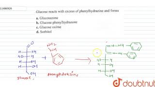 Glucose reacts with excess of phenylhydrazine and forms [upl. by Aihtennek]