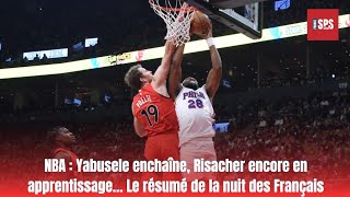 NBA  Yabusele enchaîne Risacher encore en apprentissage… Le résumé de la nuit des Français [upl. by Nuawed]