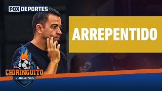 🔥 XAVI HERNÁNDEZ estaría arrepentido de no haber renunciado antes del BARCELONA  El Chiringuito [upl. by Eirahcaz]