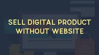 How to Sell Your Own Digital Product Without Website and Any Cost [upl. by Ulick]