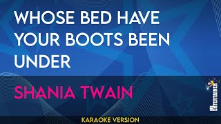 Whose Bed Have Your Boots Been Under  Shania Twain KARAOKE [upl. by Tartan]