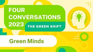 Green Minds  Four Conversations 2023 [upl. by Chickie]