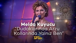 Melda Kuyucu  Dudaklarında Arzu Kollarında Yalnız Ben 2001  TRT Arşiv [upl. by Shayn]