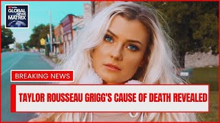 SHOCKING Taylor Rousseau Grigg Death Mystery Solved [upl. by Ytnom188]