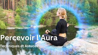 Percevoir lAura  Techniques et astuces [upl. by Airbmak]