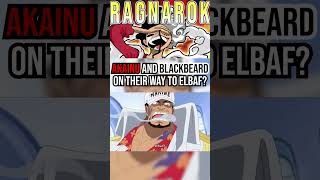 ARE AKAINU AND BLACKBEARD GOING TO ELBAF  onepiece anime shorts [upl. by Harris]