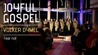 GOSPELNIGHT  Volker Dymel amp Joyful Gospel Choir  quotFear notquot [upl. by Ispep789]