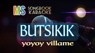 BUTSIKIK  YOYOY VILLAME KARAOKE [upl. by Yretsym]