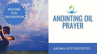 Anointing Oil Prayer  Prayer for Protection  Anointing Oil Prayer for the Sick [upl. by Yenahteb]