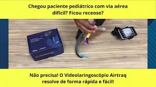 VIDEOLARINGOSCÓPIO AIRTRAQ DO PACIENTE ADULTO ATÉ O NEONATAL INTUBAÇÃO FÁCIL E RÁPIDA [upl. by Alyakam]