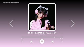 kpop gaming playlist [upl. by Remliw262]