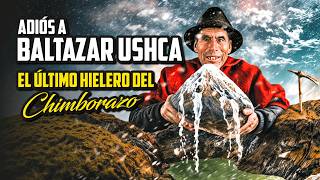 Baltazar Ushca El Último Hielero del Chimborazo y Su Legado en Ecuador [upl. by Loni]