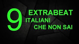 9 EXTRABEAT ITALIANI CHE NON CONOSCEVI [upl. by Gnuhn]