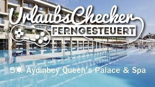 5☀ Aydinbey Queens Palace amp Spa  Belek  UrlaubsChecker ferngesteuert [upl. by Nitsyrk]