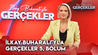 İlkay Buharalıyla Gerçekler 5Bölüm  15 Kasım 2024  GerçeklerTV8 [upl. by Wandis]