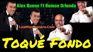 Alex Bueno ft Ramon Orlando  Toque Fondo 2024 [upl. by Erick618]