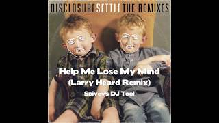 Disclosure quotHelp Me Lose My Mindquot Larry Heard Remix Spiveys DJ Tool [upl. by Niraa]