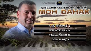 MOH DAHAK  WELLAH MA SEMAHƔAM  Lyric Vidéo [upl. by Naara]