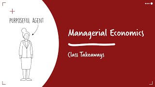 Class Takeaways—Managerial Economics [upl. by Roselane213]