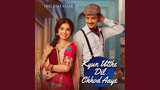 Kyun Utthe Dil Chhod Aaye Title Track [upl. by Kistner]