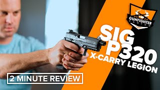 Sig P320 X Carry Legion  2 Minute Review [upl. by Kazue]