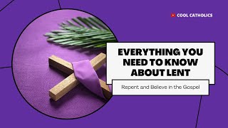 Lent 101  Everything You Need to Know About Lent [upl. by Khan]