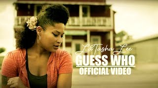 LaTasha Lee  Guess Who  Official Music Video [upl. by Annoya]