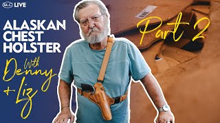 Alaskan Chest Holster with Denny  Liz Part II [upl. by Htederem]