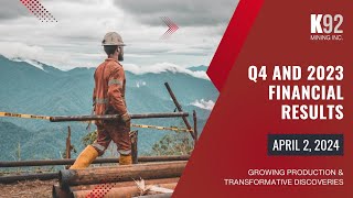 K92 Mining Q4 and 2023 Financial Results Conference Call [upl. by Nnyllatsyrc]