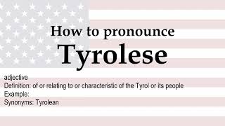 How to pronounce Tyrolese  meaning [upl. by Jacquenette]