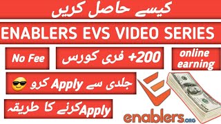 How to Apply for Enablers Video Series EVS  Enablers  Free Courses  Online Earning [upl. by Fronnia]