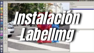 Como Instalar LabelImg  Como utilizar LabelImg  Fácil y Rápido [upl. by Jolanta]