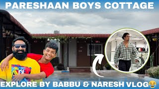 PARESHAAN BOYS COTTAGE EXPLORE BY BABBU amp NARESH VLOG GONE CRAZY 🤪pareshanboys pareshanfamily [upl. by Mellen276]