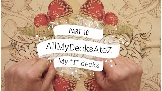 AllMyDecksAtoZ deckcollection Part 10 quotTquot Decks [upl. by Inez]