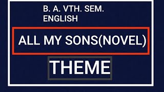 ALL MY SONSTHEME OR UNDERLYING IDEA B A VTHSEM ENGLISH [upl. by Horner985]