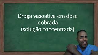 Dose Dobrada da Droga Vasoativa Diluição concentrada UTI [upl. by Esemaj785]