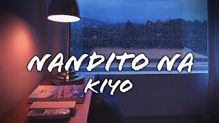 Kiyo  Nandito Na Lyrics [upl. by Akemaj]