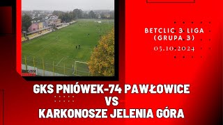 BETCLIC 3 LIGA GKS PNIÓWEK74 PAWŁOWICE  KARKONOSZE JELENIA GÓRA SKRÓT MECZU [upl. by Lednik]