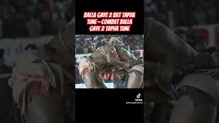 Balla Gaye 2 Bat Tapha Time  combat balla Gaye 2 Tapha Time [upl. by Gustaf]