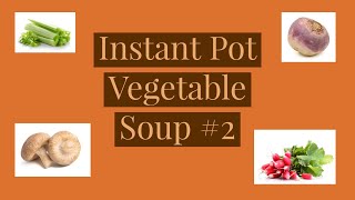 Simple Instant Pot Vegetable Soup 2— WFPBNO—plant based—Starch Solution—SOS free—100 Esselstyn [upl. by Abate884]