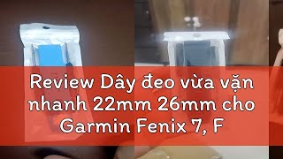 Review Dây đeo vừa vặn nhanh 22mm 26mm cho Garmin Fenix 7 Fenix 6 Fenix 5 plus bản năng 2 Forer [upl. by Alleunamme]