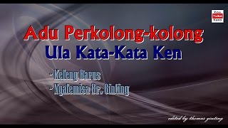 Adu Perkolong kolong  Ula Kata Kata Ken [upl. by Anel341]