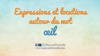 Expressions et locutions expliquées autour du mot œil  yeux [upl. by Htbazile]