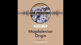 Episode 18 Magdalenian Origin [upl. by Ethel935]